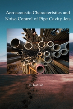 Paperback Aeroacoustic characteristics and Noise control and pipe cavity jets Book
