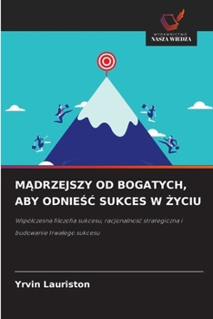 MAdrzejszy Od Bogatych, Aby OdnieSC Sukces W Zyciu (Polish Edition)