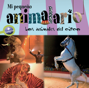 Hardcover Mi Pequeño Animalario: Catalan Edition: Los Animales del Circo [Spanish] Book