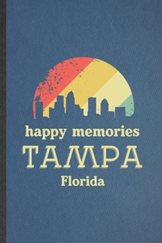 Paperback Happy Memories Tampa Florida: Blank Funny Backpacking Tourist Lined Notebook/ Journal For World Traveler Visitor, Inspirational Saying Unique Specia Book