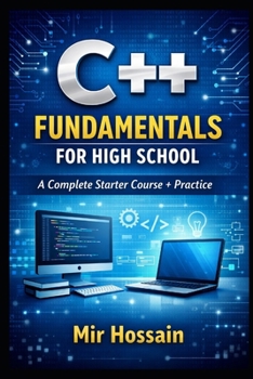 Paperback C++ Fundamentals for High School: A Complete Starter Course + Practice Book