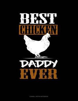 Paperback Best Chicken Daddy Ever: Cornell Notes Notebook Book