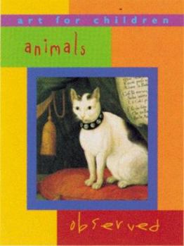 Hardcover Animals Observed: Art for Children Series Book