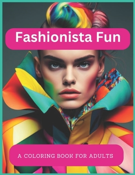 Fashionista Fun A Coloring Book for Adults: A Fashion-Inspired
