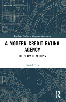 Paperback A Modern Credit Rating Agency: The Story of Moody's Book