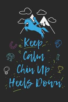 Keep Calm Chin Up Heels Down: Graph Paper 5x5 Notebook for Horse Girls and Horsback Riders
