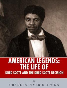American Legends: The Life of Dred Scott and the Dred Scott Decision