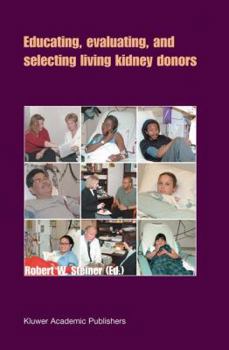 Hardcover Educating, Evaluating, and Selecting Living Kidney Donors Book