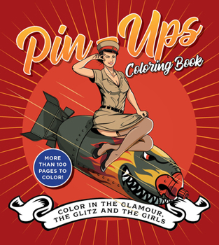 Paperback Pin-Ups Coloring Book: Color in the Glamour, the Glitz, and the Girls - More Than 100 Pages to Color! Book