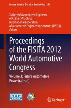 Hardcover Proceedings of the Fisita 2012 World Automotive Congress: Volume 3: Future Automotive Powertrains (I) Book