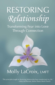 Paperback Restoring Relationship: Transforming Fear into Love Through Connection Book