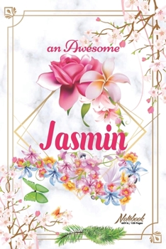 Paperback An Awesome Jasmin Journal: Awesome (Diary, Notebook) Personalized Custom Name - Flowers (6 x 9 - Blank Lined 120 Pages A Wonderful Journal for an Book