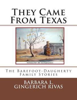 Paperback They Came From Texas: The Barefoot-Daugherty Family Stories Book