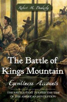 Paperback The Battle of Kings Mountain: Eyewitness Accounts Book