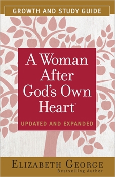 A Woman After God's Own Heart Growth & Study Guide