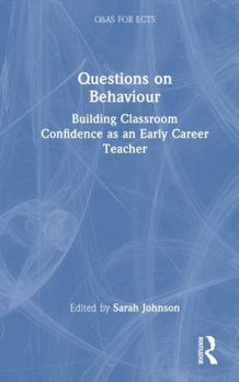 Hardcover Questions on Behaviour: Building Classroom Confidence as an Early Career Teacher Book