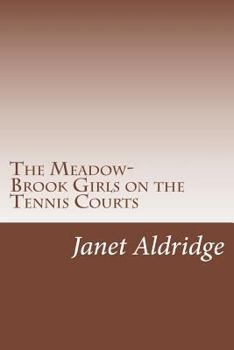 The Meadow-Brook Girls on the Tennis Courts; or, Winning Out In the Big Tournament - Book #6 of the Meadow-Brook Girls