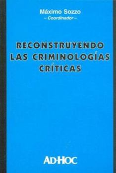 Paperback Reconstruyendo Las Criminologias Criticas (Spanish Edition) [Spanish] Book