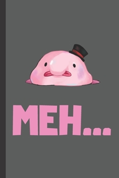 Paperback Blobfish Meh ... - Funny Notebook Gift: signed Composition Notebook/Journal Book to Write in, (6" x 9"), 120 Pages, (Gift For Friends ...) Book