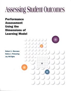 Paperback Assessing Student Outcomes: Performance Assessment Using the Dimensions of Learning Model Book