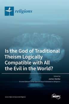 Hardcover Is the God of Traditional Theism Logically Compatible with All the Evil in the World? Book
