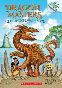Heat of the Lava Dragon: A Branches Book - Book #18 of the Dragon Masters