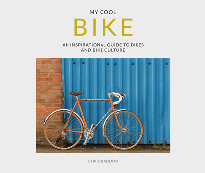 Paperback My Cool Bike: An Inspirational Guide to Bikes and Bike Culture Book