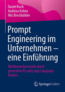 Paperback Prompt Engineering Im Unternehmen - Eine Einführung: Wettbewerbsvorteile Durch Generative KI Und Large Language Models [German] Book
