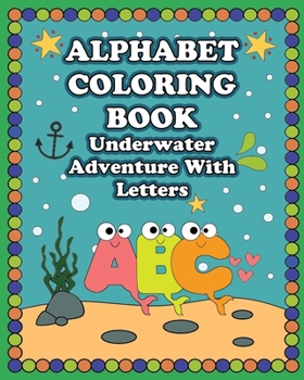 Paperback Alphabet Coloring Book: Underwater Adventure with Letters for kids Book