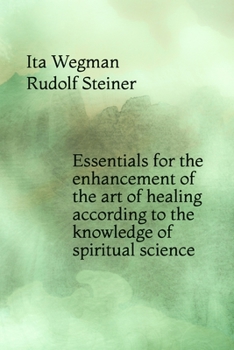 Paperback Essentials for the enhancement of the art of healing according to the knowledge of spiritual science Book