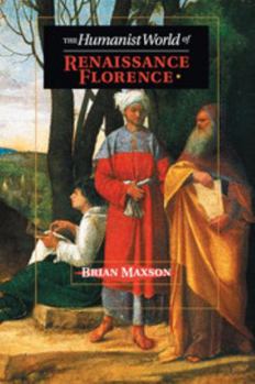 Paperback The Humanist World of Renaissance Florence Book