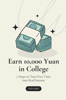 Paperback Earn 10,000 Yuan in College: 7 Steps to Turn Free Time into Real Income Book