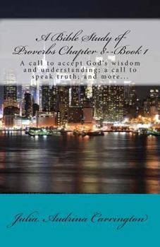 Paperback A Bible Study of Proverbs Chapter 8--Book 1 Book