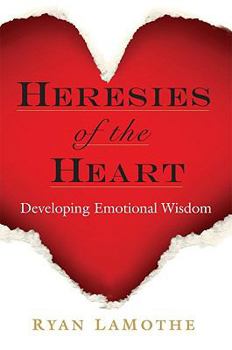 Paperback Heresies of the Heart: Developing Emotional Wisdom Book