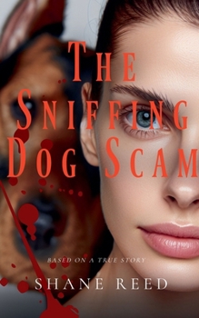 The Sniffing Dog Scam (True Crime)