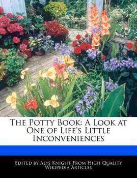 Paperback The Potty Book: A Look at One of Life's Little Inconveniences Book