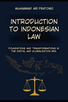 Paperback Introduction to Indonesian Law: Foundations and Transformation in the Digital and Globalization Era Book