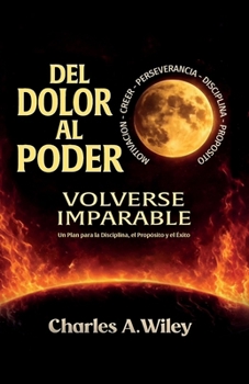 Paperback Del Dolor Al Poder, Volverse imparable Book