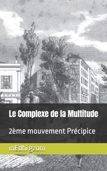 Paperback Le Complexe de la Multitude: 2ème mouvement Précipice [French] Book