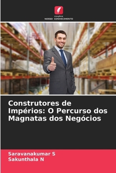 Paperback Construtores de Impérios: O Percurso dos Magnatas dos Negócios [Portuguese] Book