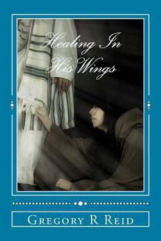 Paperback Healing In His Wings: Healing, Hope, and God's Astonishing Love Book