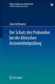 Hardcover Der Schutz Des Probanden Bei Der Klinischen Arzneimittelprüfung: Unter Besonderer Berücksichtigung Der Haftung Der Beteiligten Und Der Probandenversic [German] Book