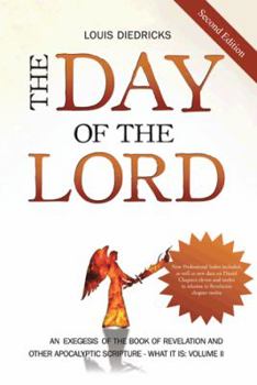 Paperback The Day of the Lord, Second Edition: An Exegesis of the Book of Revelation and Other Apocalyptic Scripture Book