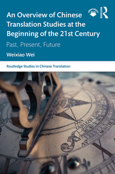 Hardcover An Overview of Chinese Translation Studies at the Beginning of the 21st Century: Past, Present, Future Book