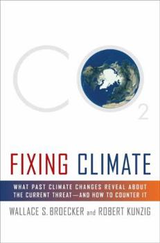 Hardcover Fixing Climate: What Past Climate Changes Reveal about the Current Threat--And How to Counter It Book