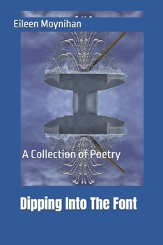 Paperback Dipping Into The Font: A Collection of Poetry Book