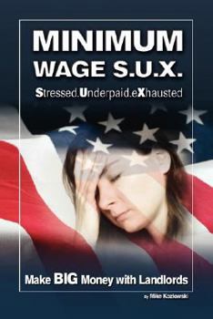 Paperback Minimum Wage S.U.X.: Make Big Money with Landlords Book