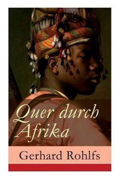 Paperback Quer durch Afrika: Die Erstdurchquerung der Sahara vom Mittelmeer zum Golf von Guinea 1865 - 1867 Book