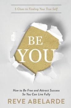 Paperback Be You: How To Be Free and Attract Success So You Can Live Fully Book