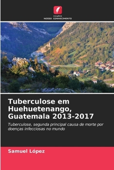 Paperback Tuberculose em Huehuetenango, Guatemala 2013-2017 [Portuguese] Book